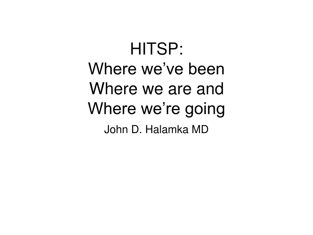 hitsp where we ve been where we are and where we re going