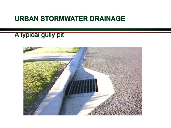 URBAN STORMWATER DRAINAGE A typical gully pit