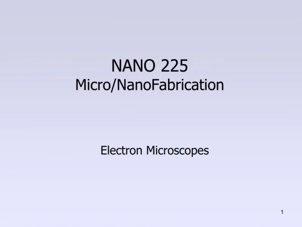 NANO 225  Micro/NanoFabrication
