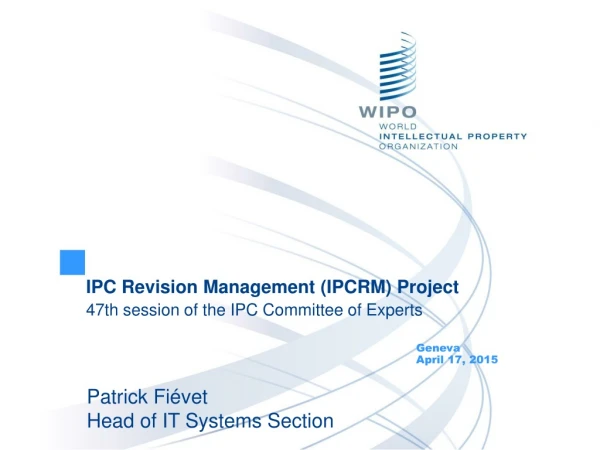 IPC Revision Management (IPCRM) Project 47th session of the IPC Committee of Experts