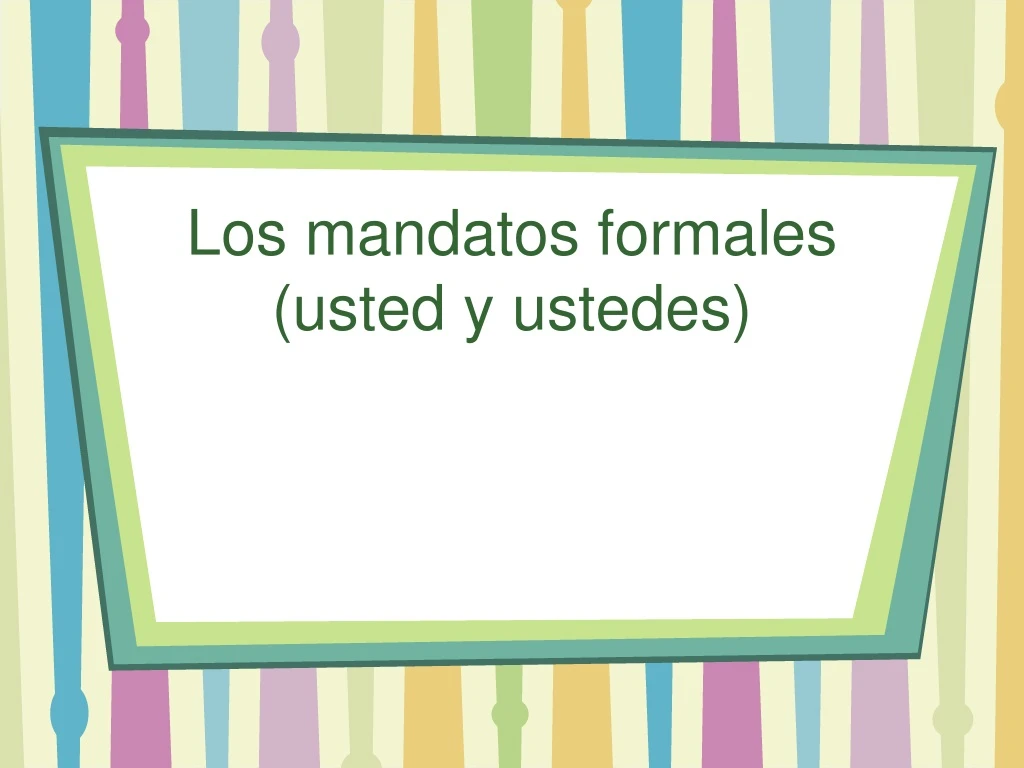 los mandatos formales usted y ustedes