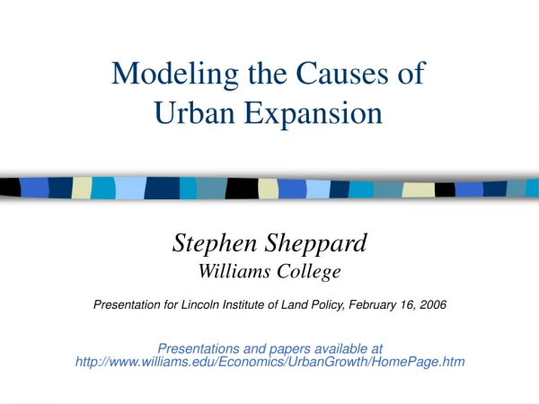 Modeling the Causes of  Urban Expansion