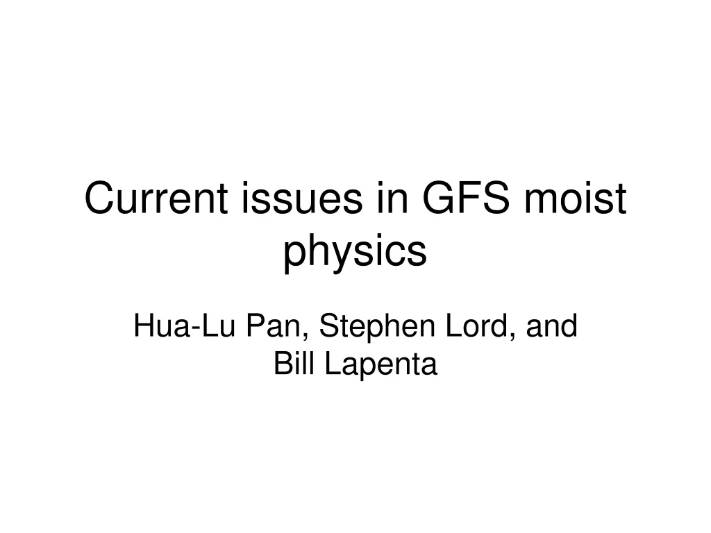 current issues in gfs moist physics