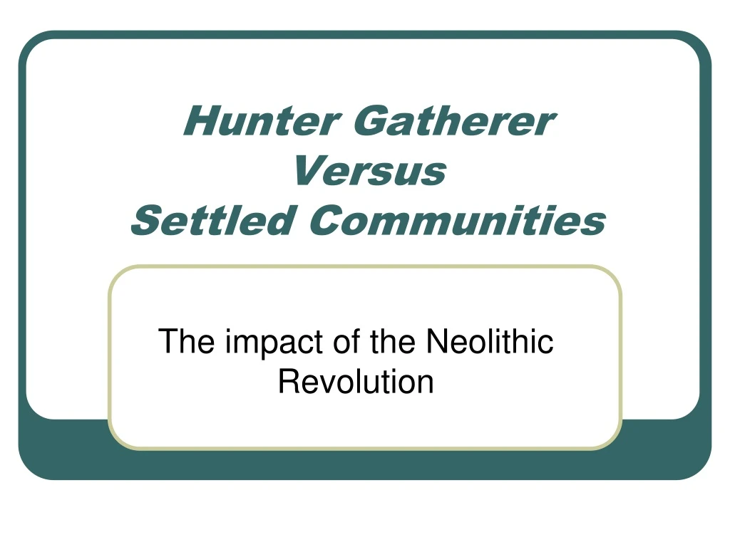 hunter gatherer versus settled communities