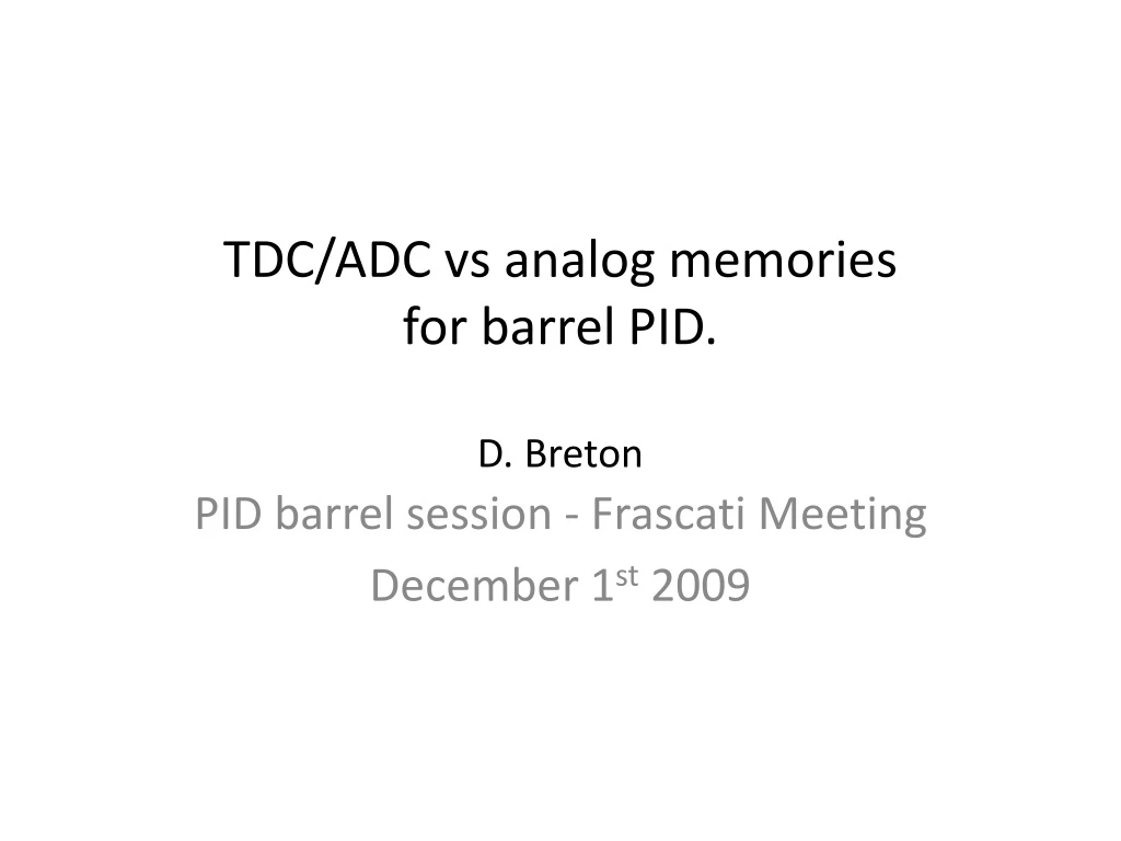 tdc adc vs analog memories for barrel pid d breton