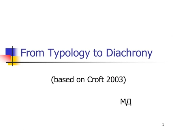 From Typology to Diachrony