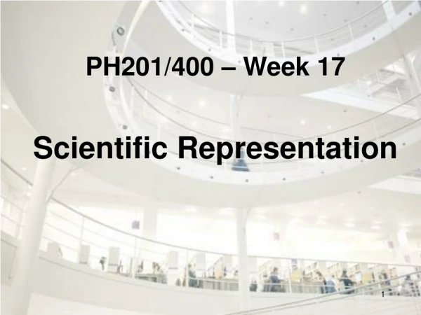 PH201/400 – Week 17 Scientific Representation