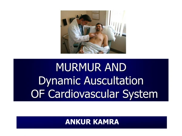 MURMUR AND  Dynamic Auscultation   OF Cardiovascular System