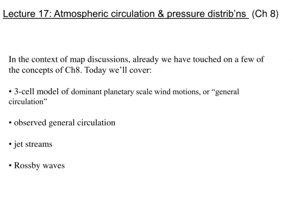 Lecture 17: Atmospheric circulation &amp; pressure distrib’ns   (Ch 8)