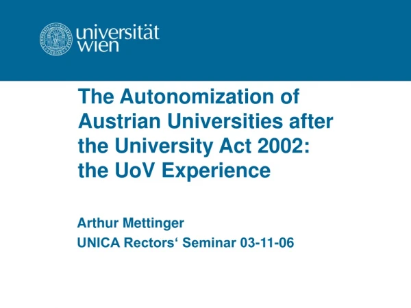 The Autonomization of  Austrian Universities after  the University Act 2002: the UoV Experience