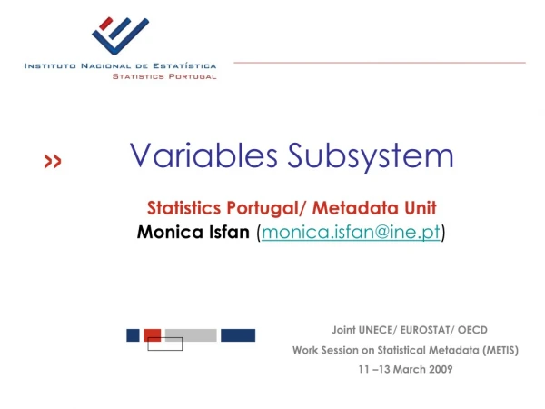 Statistics Portugal/ Metadata Unit Monica Isfan ( monica.isfan@ine.pt )
