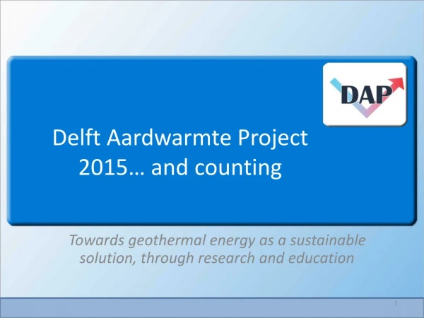 Delft Aardwarmte Project 2015… and counting