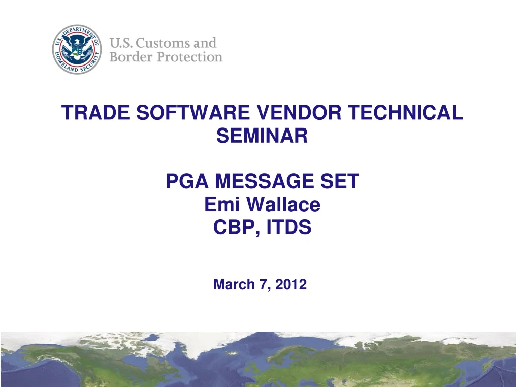 trade software vendor technical seminar pga message set emi wallace cbp itds