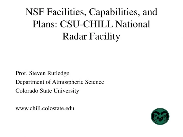 NSF Facilities, Capabilities, and Plans: CSU-CHILL National  Radar Facility