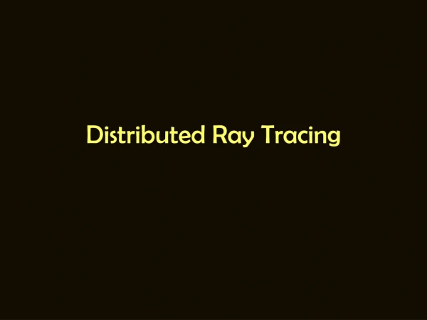 Distributed Ray Tracing