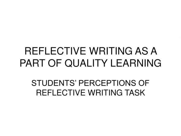 REFLECTIVE WRITING AS A PART OF QUALITY LEARNING