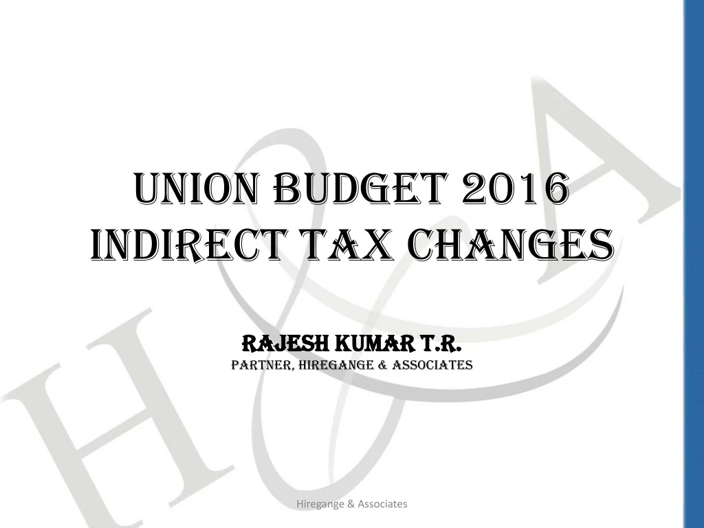 union budget 2016 indirect tax changes rajesh kumar t r partner hiregange associates