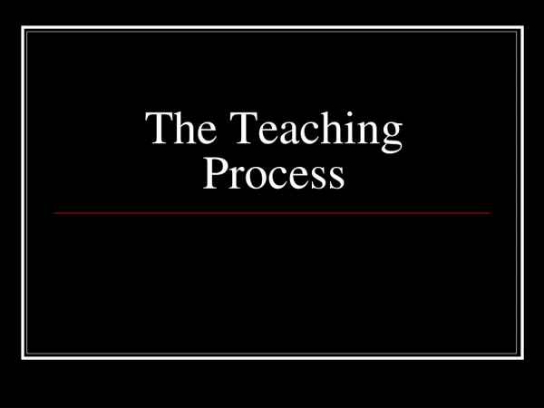 The Teaching Process