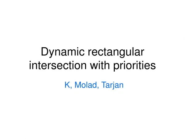 Dynamic rectangular intersection with priorities