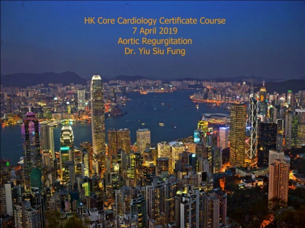 HK Core Cardiology Certificate Course 7 April 2019 Aortic Regurgitation Dr.  Yiu Siu  Fung