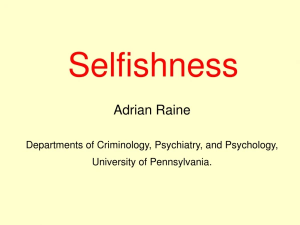 Adrian Raine Departments of Criminology, Psychiatry, and Psychology, University of Pennsylvania.