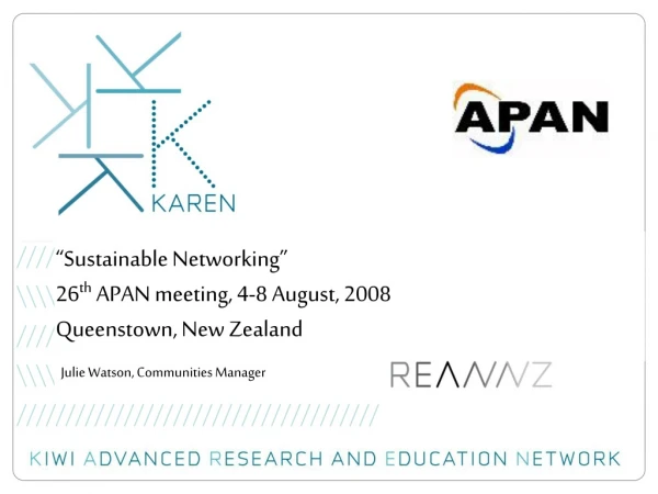 “Sustainable Networking” 26 th  APAN meeting, 4-8 August, 2008 Queenstown, New Zealand