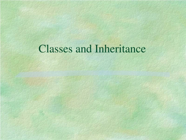 Classes and Inheritance