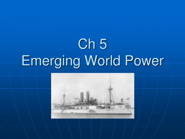 Ch 5  Emerging World Power