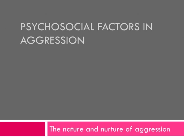 PSYCHOSOCIAL FACTORS IN AGGRESSION