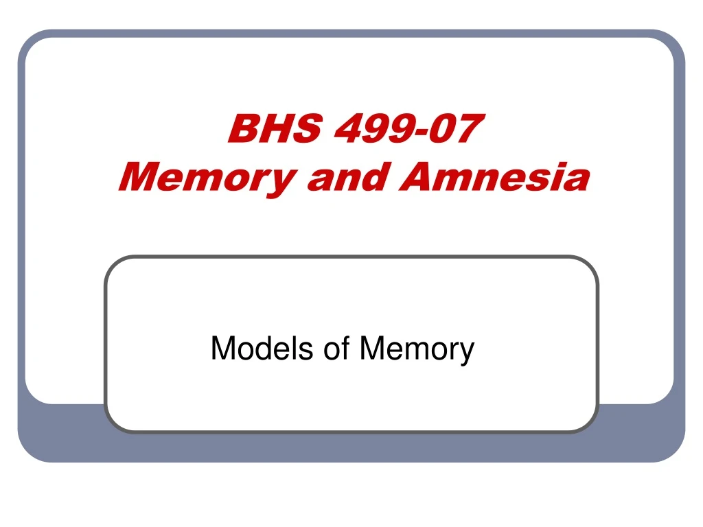 bhs 499 07 memory and amnesia