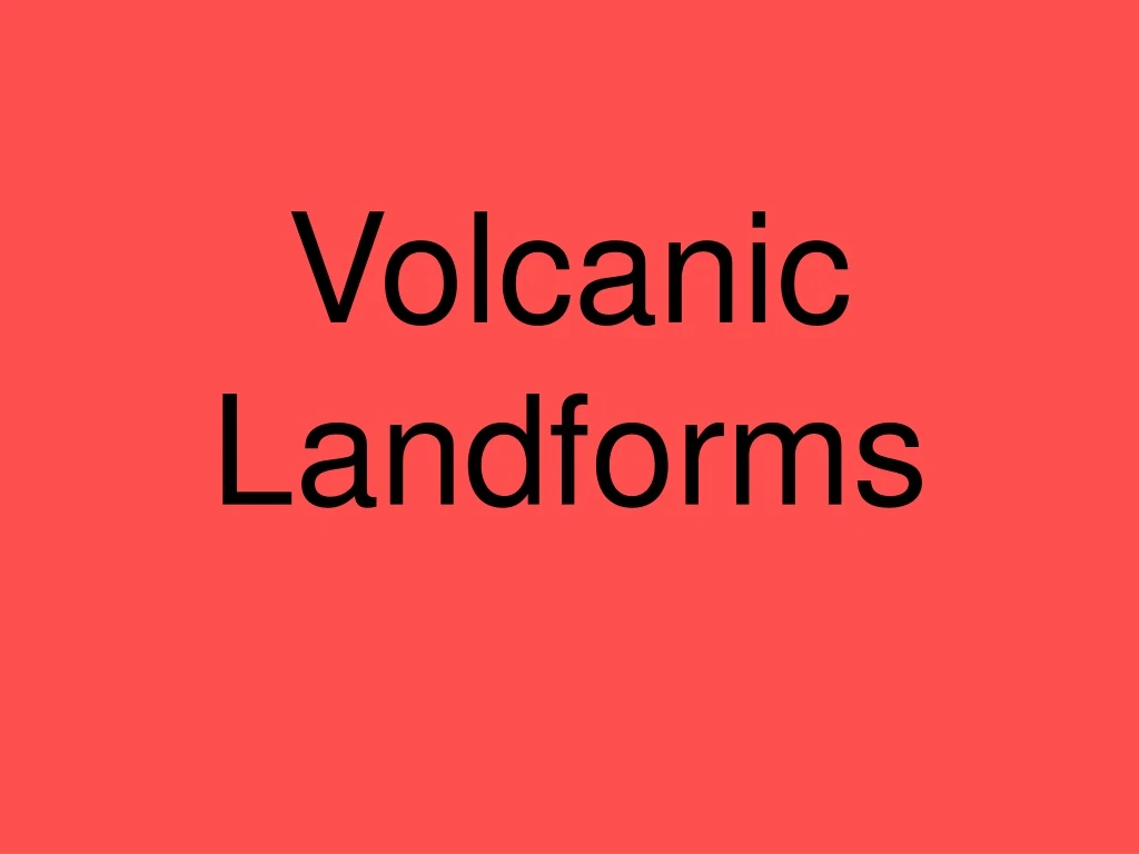 volcanic landforms