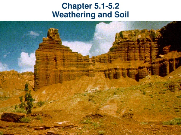 Chapter 5.1-5.2 Weathering and Soil