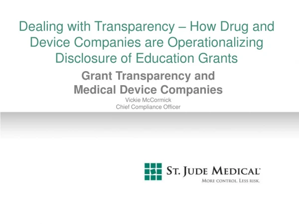 Grant Transparency and  Medical Device Companies Vickie McCormick Chief Compliance Officer