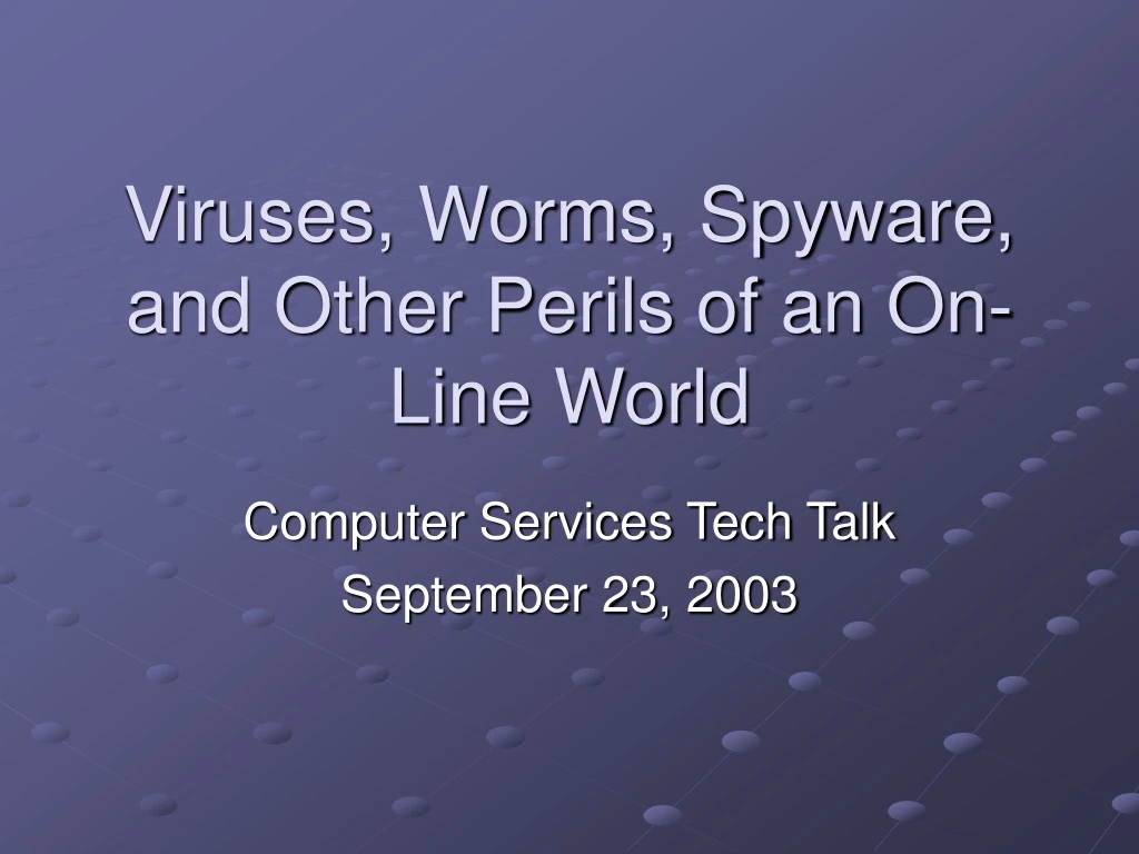 viruses worms spyware and other perils of an on line world