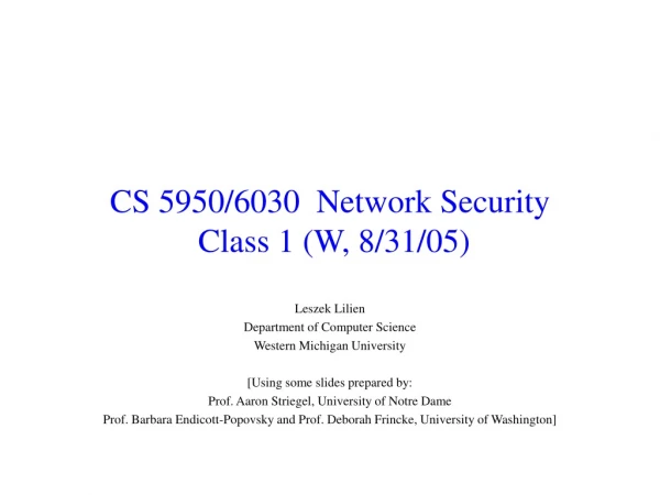 CS 5950/6030  Network  Security Class  1  ( W ,  8/31 /05)