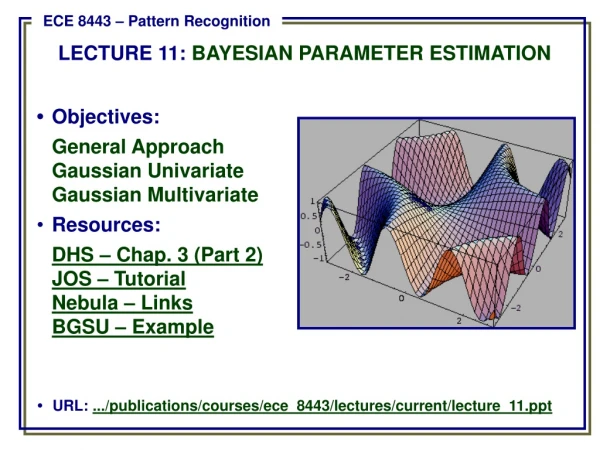 •	Objectives: General Approach 	Gaussian Univariate 	Gaussian Multivariate Resources: