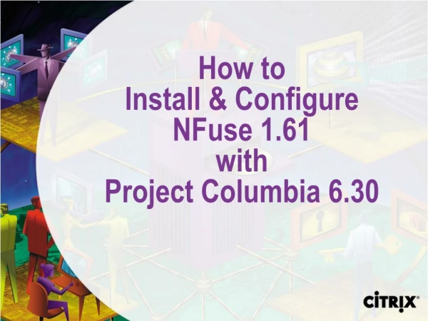 How to  Install &amp; Configure  NFuse 1.61  with   Project Columbia 6.30