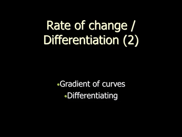 Rate of change /  Differentiation (2)