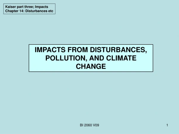 IMPACTS FROM DISTURBANCES,  POLLUTION, AND CLIMATE CHANGE