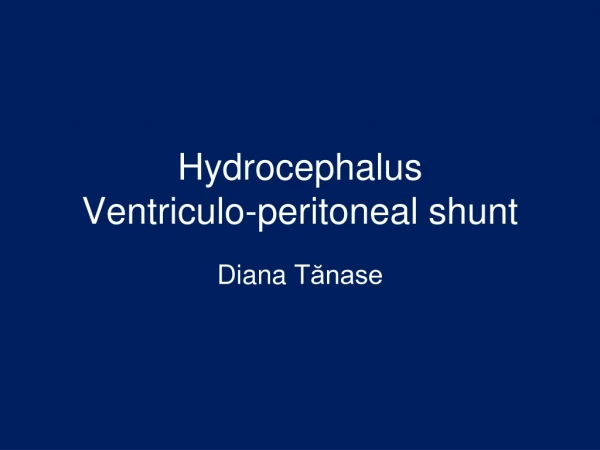 Hydrocephalus Ventriculo-peritoneal shunt