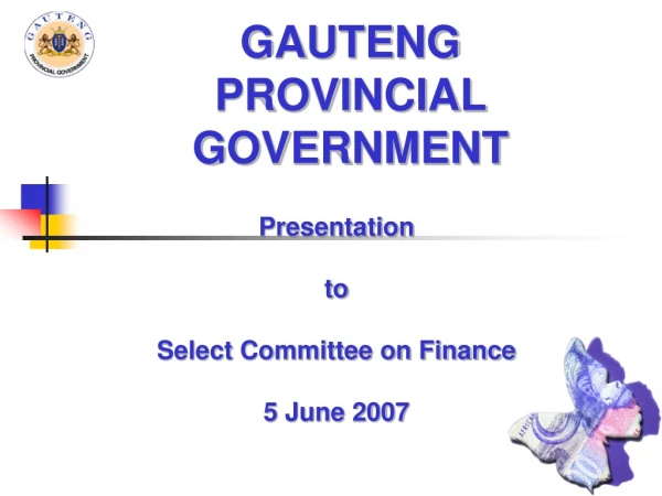 Presentation  to  Select Committee on Finance 5 June 2007