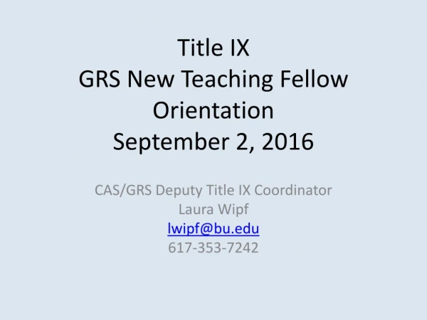 Title IX  GRS New Teaching Fellow Orientation September 2, 2016