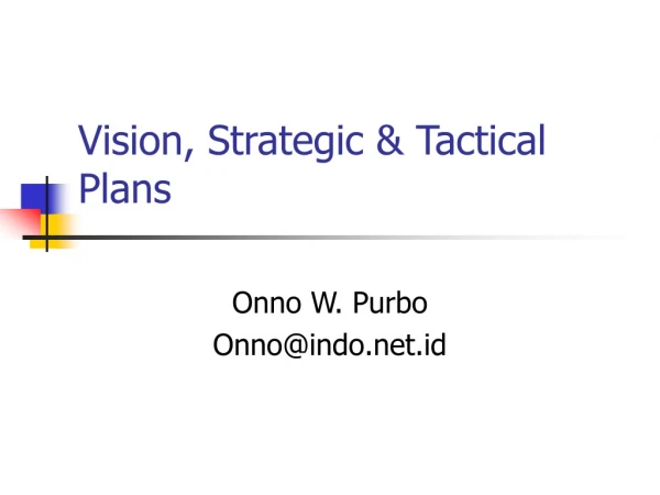Vision, Strategic &amp; Tactical Plans