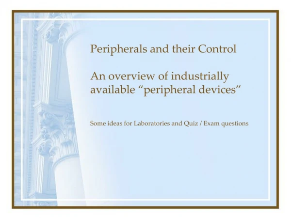 Peripherals and their Control An overview of industrially available “peripheral devices”