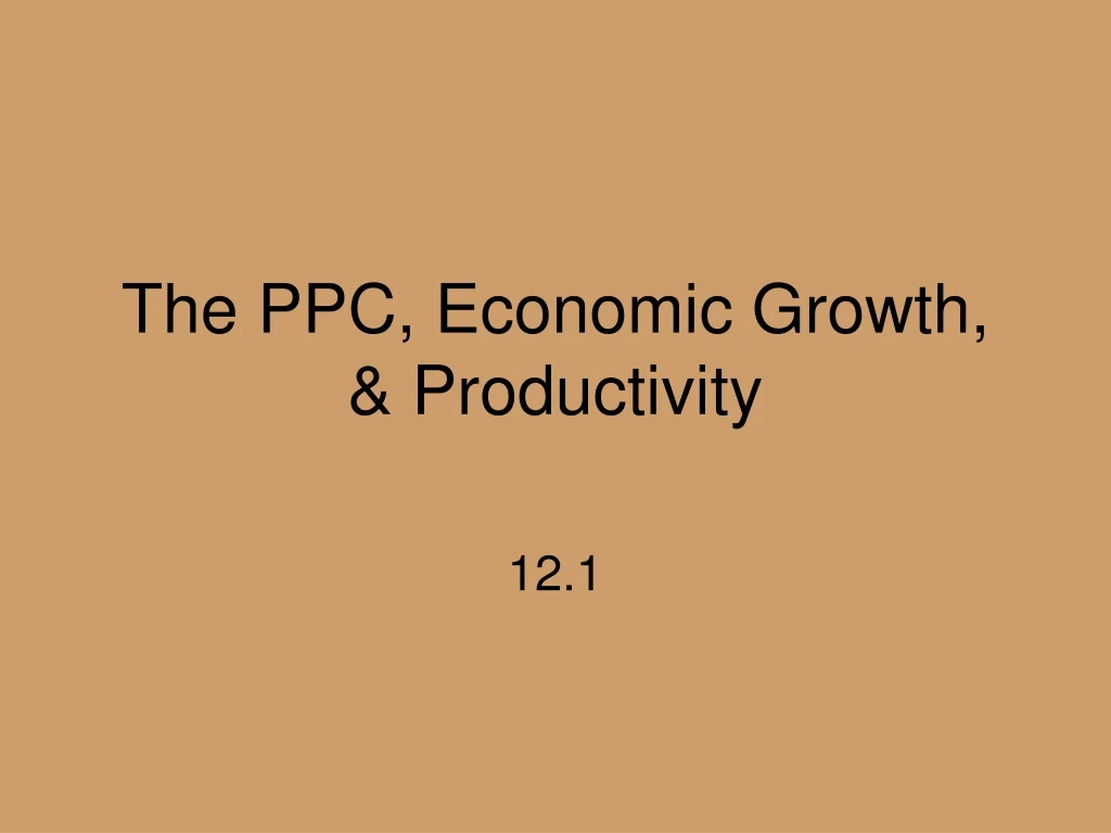 the ppc economic growth productivity