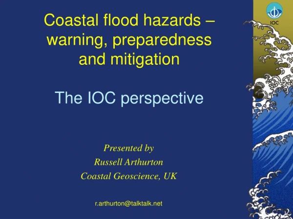 Coastal flood hazards – warning, preparedness  and mitigation The IOC perspective