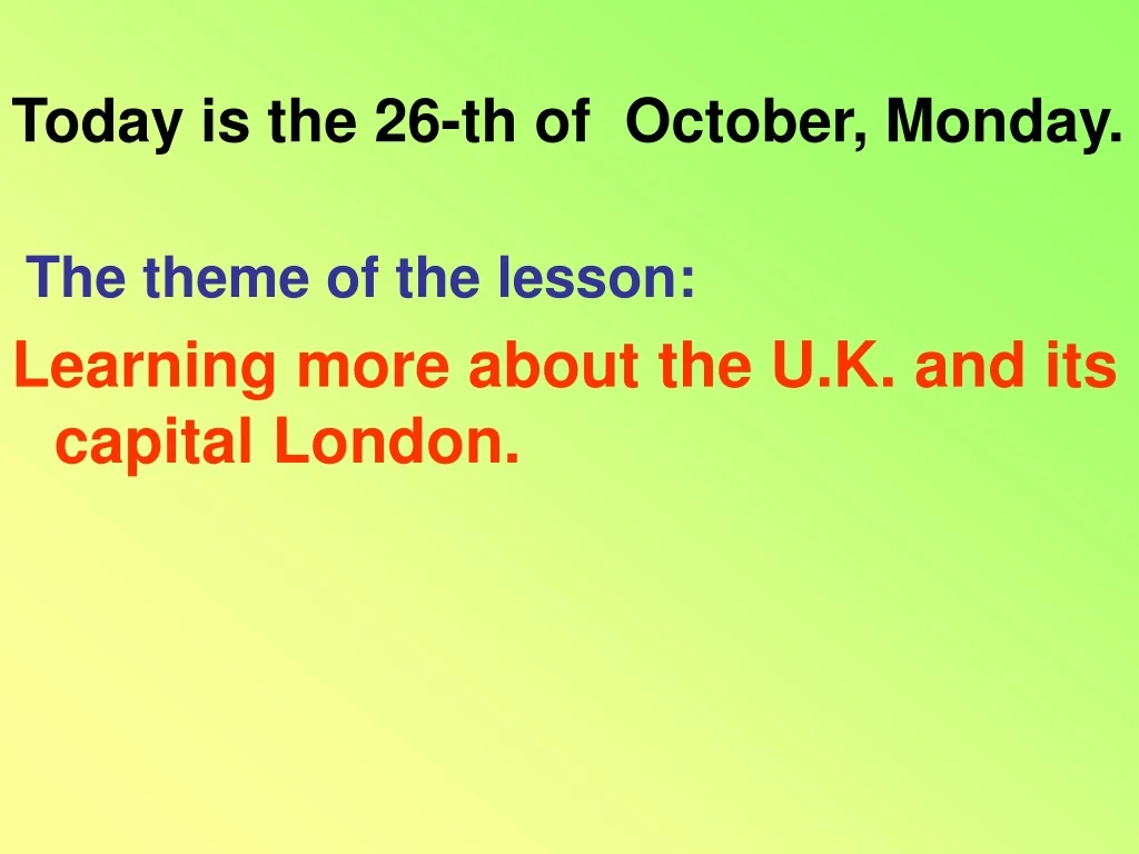 today is the 26 th of october monday the theme