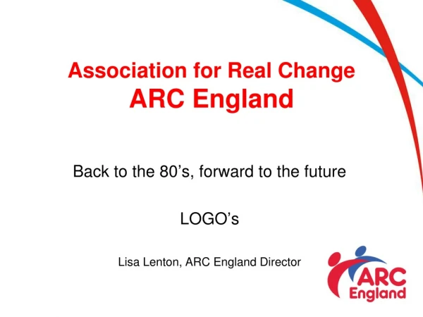 Association for Real Change ARC England