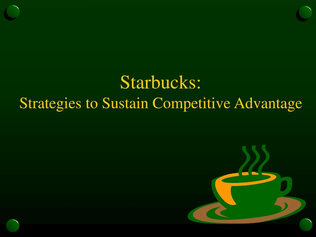 starbucks strategies to sustain competitive advantage