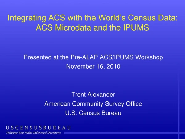 Integrating ACS with the World’s Census Data: ACS Microdata and the IPUMS